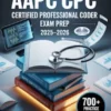 AAPC CPC Certified Professional Coder Exam Prep 2025–2026