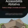 Accessibilità Abitativa: Guida al design universale per anziani
