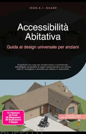 Accessibilità Abitativa: Guida al design universale per anziani