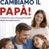 Adesso… cambiamo il Papà!