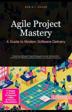 Agile Project Mastery: A Guide to Modern Software Delivery