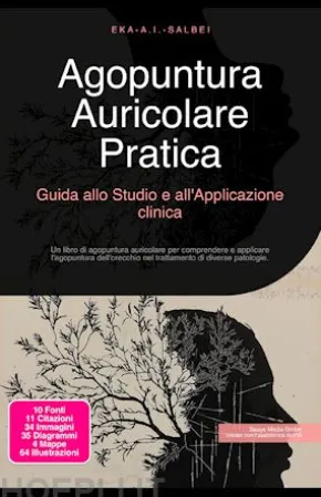 Agopuntura Auricolare Pratica: Guida allo Studio e all'Applicazione clinica