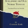 A Grammar of the Icelandic or Old Norse Tongue