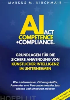 AI Act Competence + Compliance - Grundlagen für die sichere Anwendung von Künstlicher Intelligenz im Unternehmen