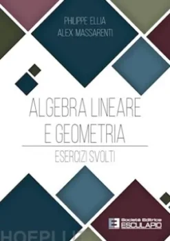 Algebra Lineare e Geometria. Esercizi svolti