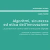 Algoritmi, sicurezza ed etica dell'innovazione