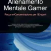 Allenamento Mentale Gamer: Focus e Concentrazione per l'E-sport