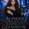Alpha’s Gebrochene und Beanspruchte Gefährtin
