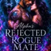 Alpha's Rejected Rogue Mate