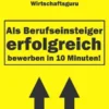Als Berufseinsteiger erfolgreich bewerben in 10 Minuten