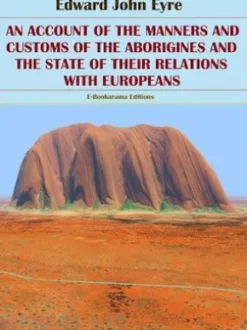 An Account of the Manners and Customs of the Aborigines and the State of their Relations with Europeans