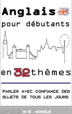 Anglais pour débutants en 32 thèmes