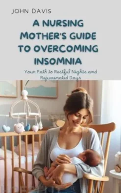 A Nursing Mother's Guide to Overcoming Insomnia