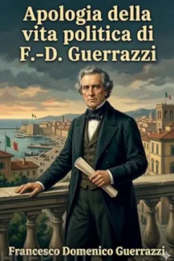 Apologia della vita politica di F.-D. Guerrazzi