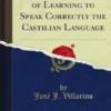 A Practical Method of Learning to Speak Correctly the Castilian Language