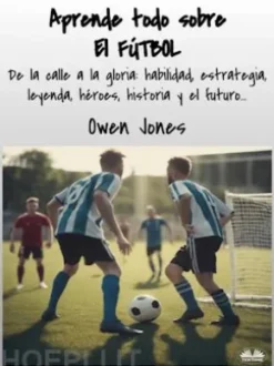 Aprende Todo Sobre El FÚTBOL