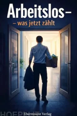 Arbeitslos – was jetzt zählt