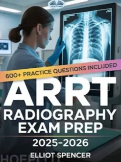 ARRT Radiography Exam Prep 2025–2026