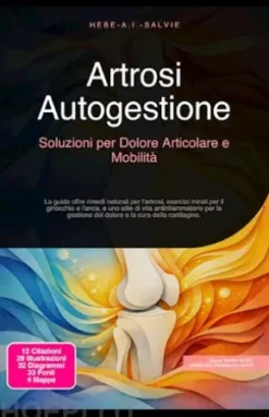 Artrosi Autogestione: Soluzioni per Dolore Articolare e Mobilità