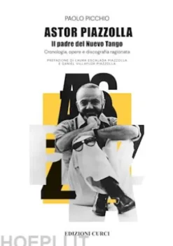 Astor Piazzolla. Il padre del Nuevo Tango