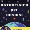 Astrofisica per ansiosi