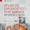 Atlas de Diagnóstico por Imagen de perros y gatos