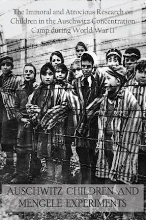 Auschwitz Children and Mengele Experiments