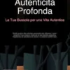 Autenticità Profonda: La Tua Bussola per una Vita Autentica
