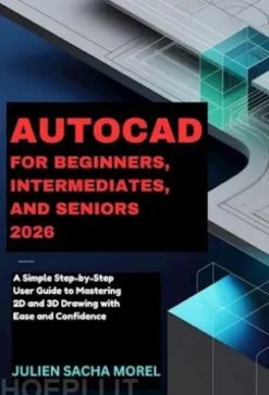 AUTOCAD FOR BEGINNERS, INTERMEDIATES, AND SENIORS 2026