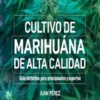 Autocultivo de Marihuana 2026: Guía Completa Indoor y Outdoor — De la Semilla a la Cosecha para Maximizar THC, CBD y Producción