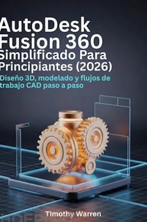 AutoDesk Fusion 360 simplificado para principiantes (2026)