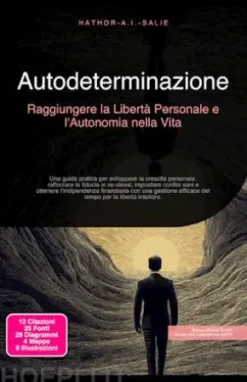 Autodeterminazione: Raggiungere la Libertà Personale e l'Autonomia nella Vita