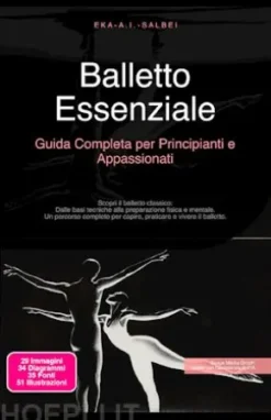 Balletto Essenziale: Guida Completa per Principianti e Appassionati