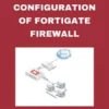 Basic Setup of FortiGate Firewall