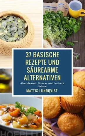 37 basische Rezepte und säurearme Alternativen