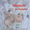 Batschi der Honigdieb