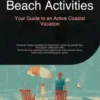 Beach Activities: Your Guide to an Active Coastal Vacation