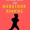 Beginner’s Training Guide for Marathon Running