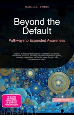 Beyond the Default: Pathways to Expanded Awareness