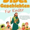 Bibelgeschichten für Kinder: Fesselnde religiöse Geschichten für Kinder - Vermittle christliche Werte, entdecke die Wunder Jesu und stärke den Glauben an Gott.