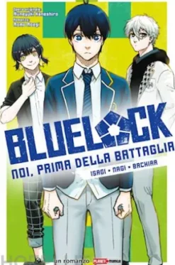 Blue Lock: Noi, prima della battaglia - Isagi, Nagi, Bachira
