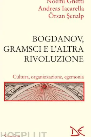 Bogdanov, Gramsci e l’altra rivoluzione