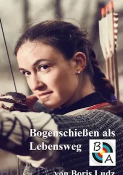 Bogenschießen als Lebensweg