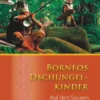 Borneos Dschungelkinder