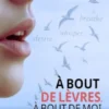 À bout de lèvres, à bout de moi
