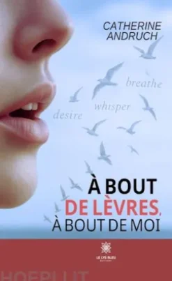 À bout de lèvres, à bout de moi