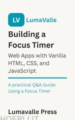 Building a Focus Timer Web App with Vanilla HTML, CSS, and JavaScript.