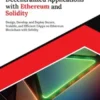 Building Decentralized Applications with Ethereum and Solidity: Design, Develop, and Deploy Secure, Scalable, and Efficient DApps on Ethereum Blockchain with Solidity