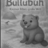 Bullubuh® - Kleiner Biber, große Welt