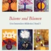 Bäume und Blumen. Eine besondere Bildreise (Bd. II)